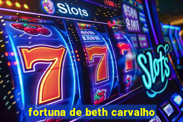 fortuna de beth carvalho